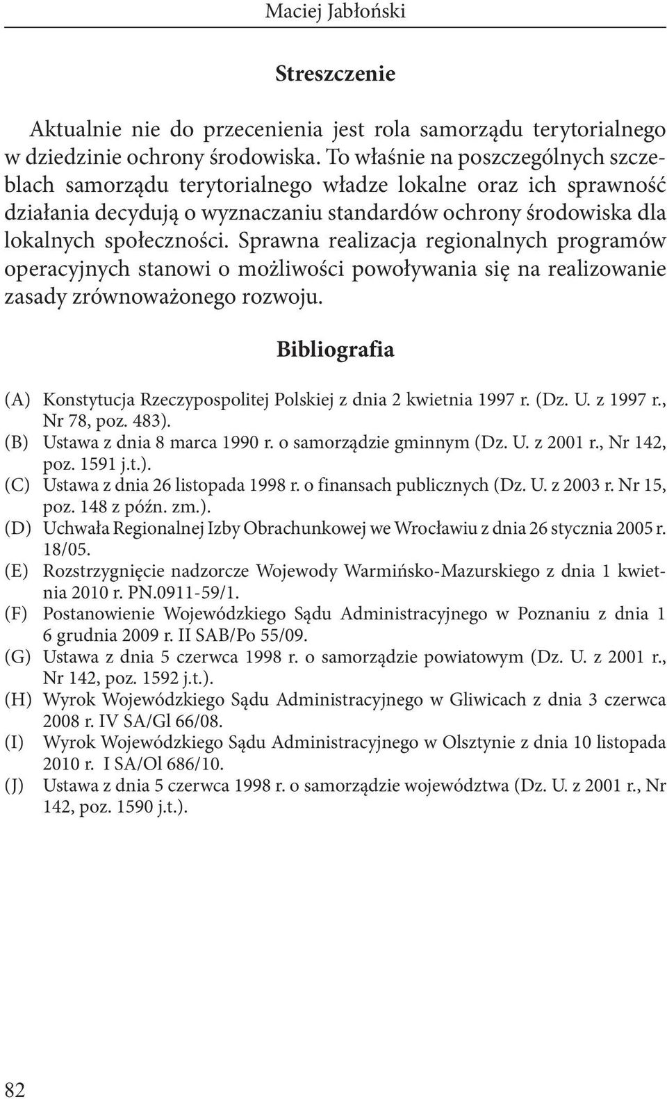 Sprawna realizacja regionalnych programów operacyjnych stanowi o możliwości powoływania się na realizowanie zasady zrównoważonego rozwoju.