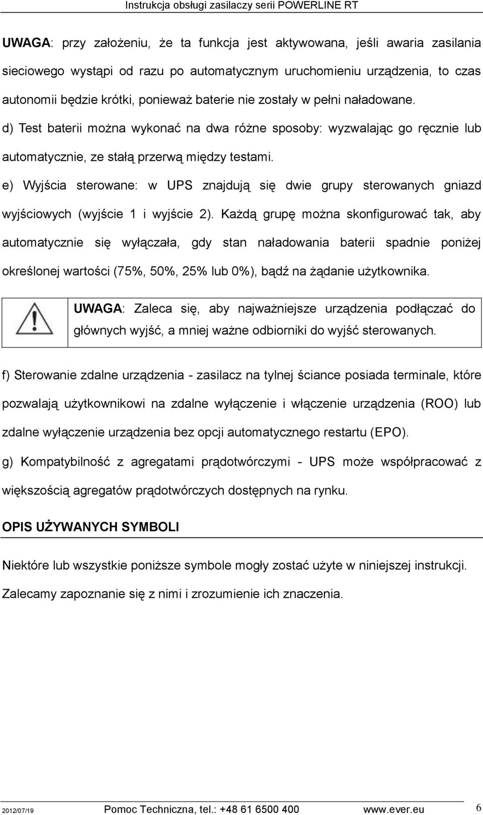 e) Wyjścia sterowane: w UPS znajdują się dwie grupy sterowanych gniazd wyjściowych (wyjście 1 i wyjście 2).