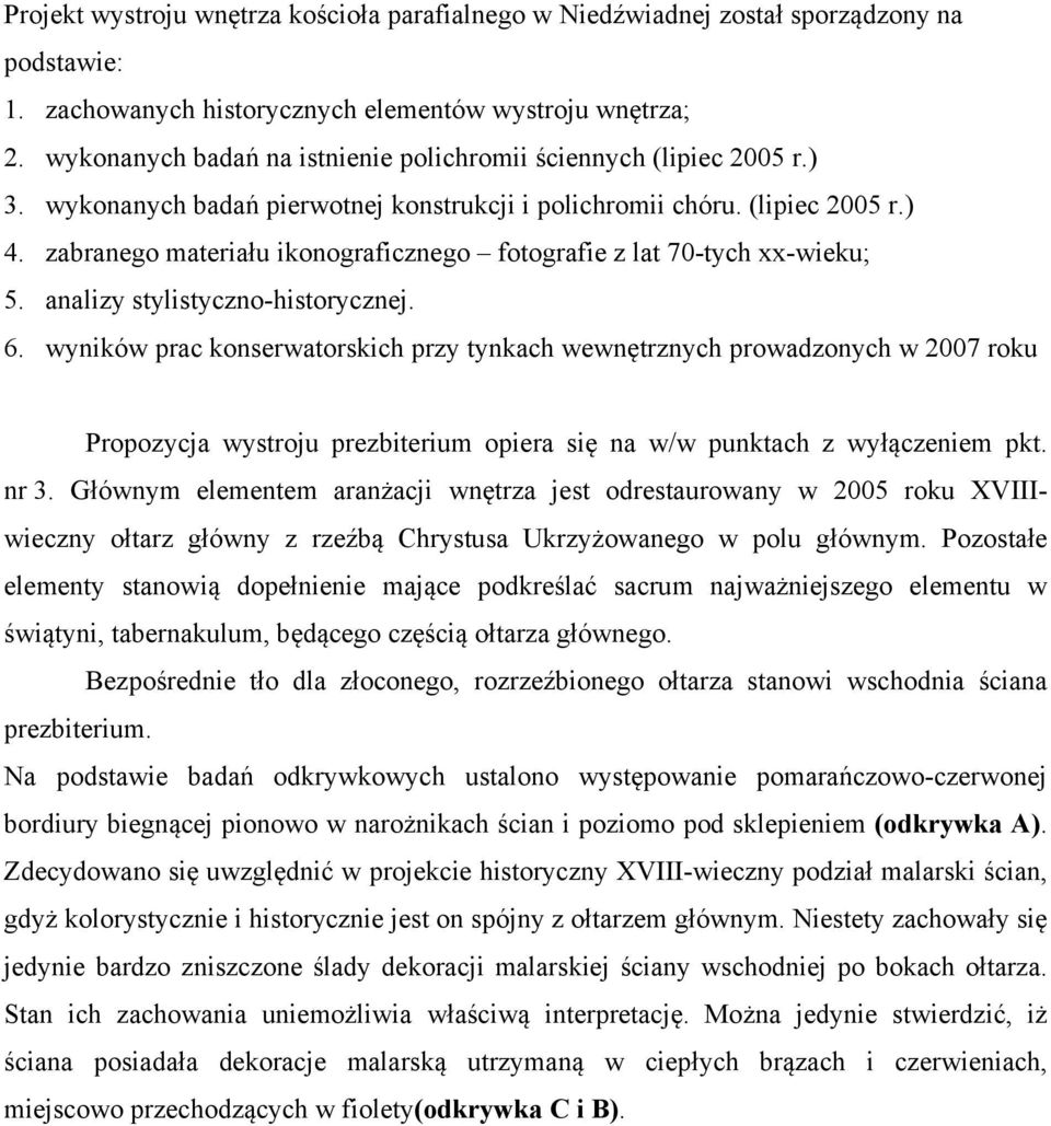 zabranego materiału ikonograficznego fotografie z lat 70-tych xx-wieku; 5. analizy stylistyczno-historycznej. 6.