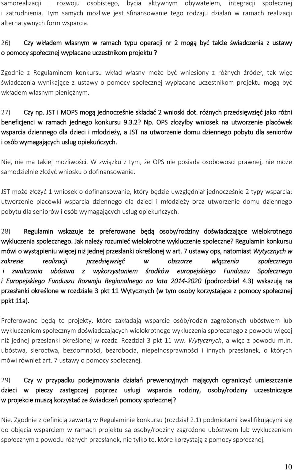 26) Czy wkładem własnym w ramach typu operacji nr 2 mogą być także świadczenia z ustawy o pomocy społecznej wypłacane uczestnikom projektu?