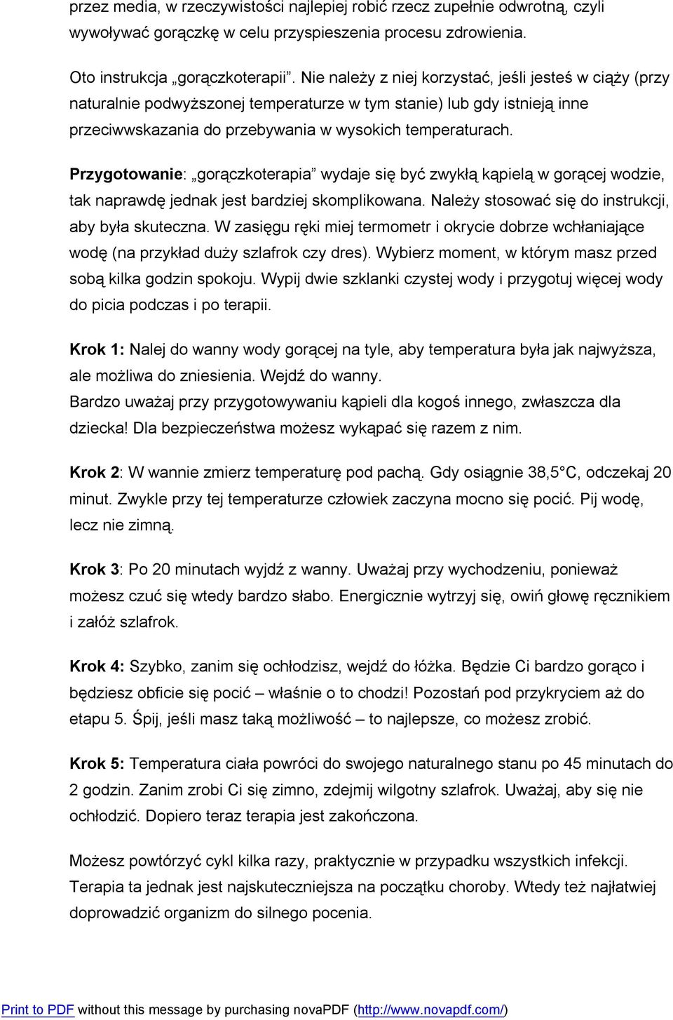 Przygotowanie: gorączkoterapia wydaje się być zwykłą kąpielą w gorącej wodzie, tak naprawdę jednak jest bardziej skomplikowana. Należy stosować się do instrukcji, aby była skuteczna.