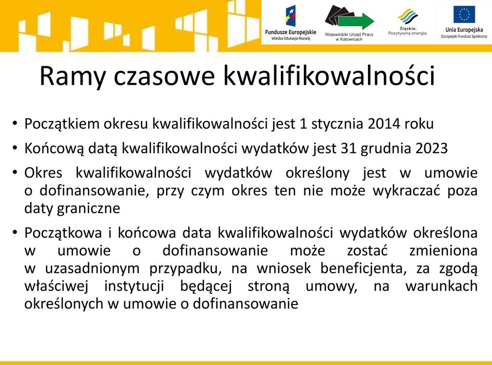 daty graniczne Początkowa i końcowa data kwalifikowalności wydatków określona w umowie o dofinansowanie może zostać zmieniona w