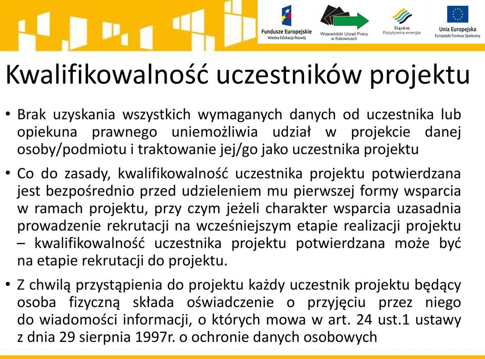 wsparcia uzasadnia prowadzenie rekrutacji na wcześniejszym etapie realizacji projektu kwalifikowalność uczestnika projektu potwierdzana może być na etapie rekrutacji do projektu.