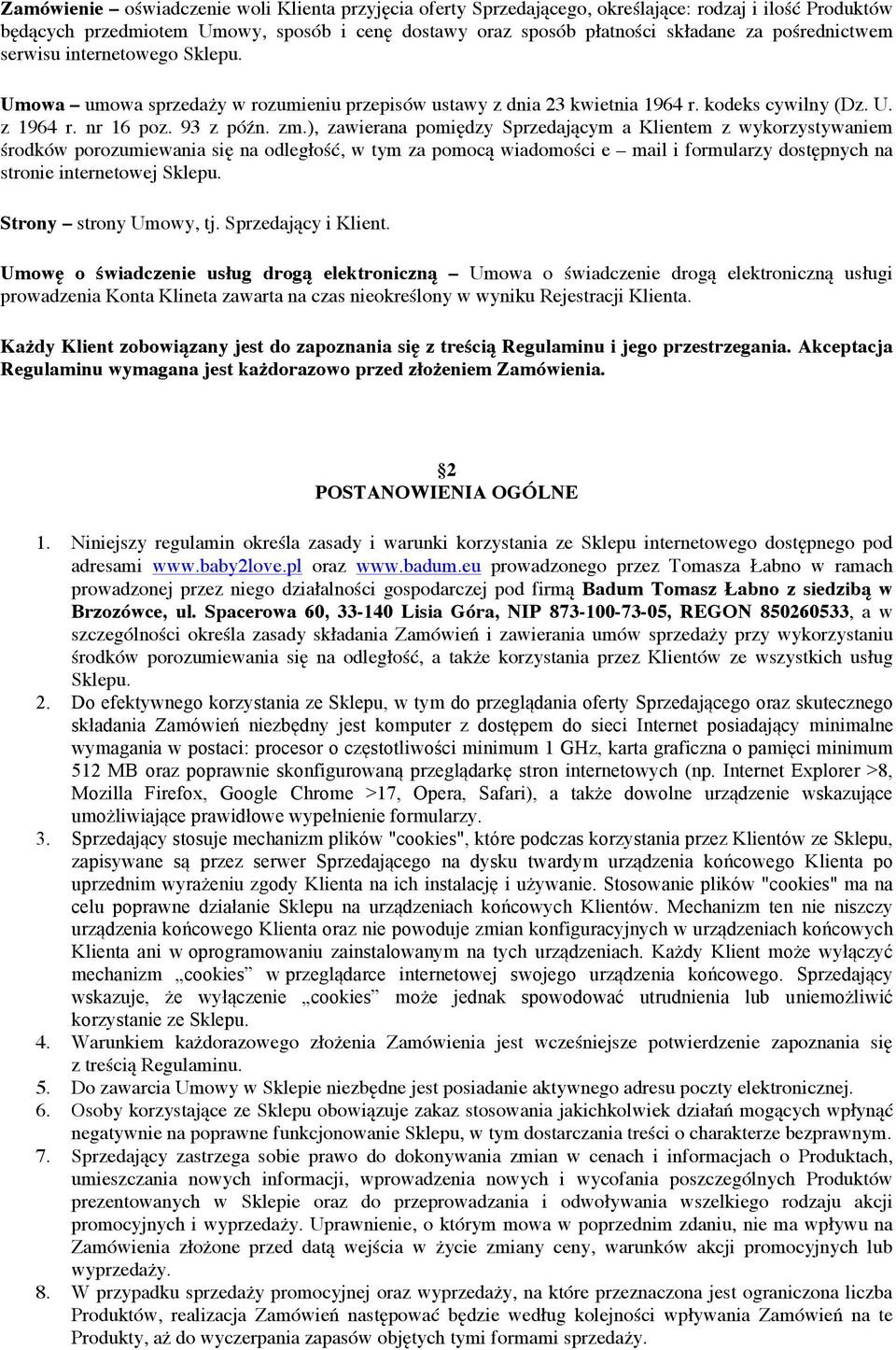 ), zawierana pomiędzy Sprzedającym a Klientem z wykorzystywaniem środków porozumiewania się na odległość, w tym za pomocą wiadomości e mail i formularzy dostępnych na stronie internetowej Sklepu.