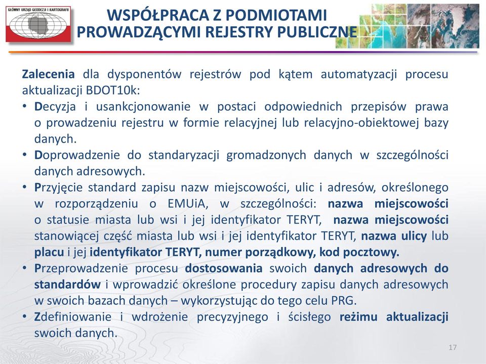 Przyjęcie standard zapisu nazw miejscowości, ulic i adresów, określonego w rozporządzeniu o EMUiA, w szczególności: nazwa miejscowości o statusie miasta lub wsi i jej identyfikator TERYT, nazwa