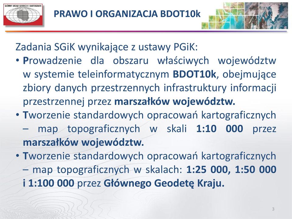 województw. Tworzenie standardowych opracowań kartograficznych map topograficznych w skali 1:10 000 przez marszałków województw.