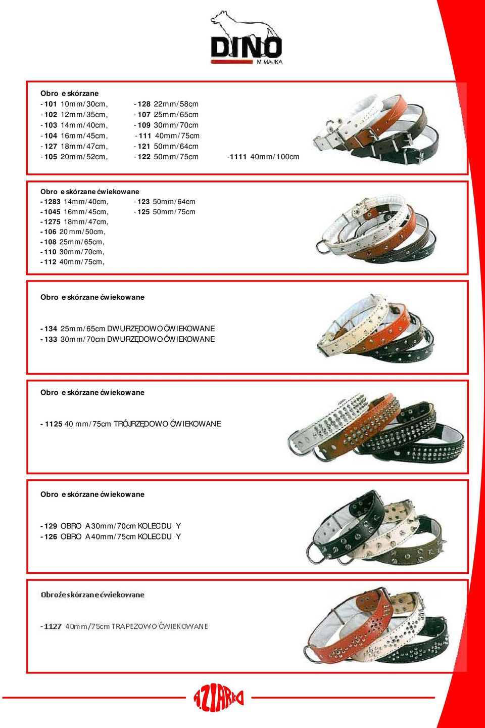 25mm/65cm, - 110 30mm/70cm, - 112 40mm/75cm, Obroże skórzane ćwiekowane - 134 25mm/65cm DWURZĘDOWO ĆWIEKOWANE - 133 30mm/70cm DWURZĘDOWO ĆWIEKOWANE Obroże skórzane ćwiekowane - 1125 40