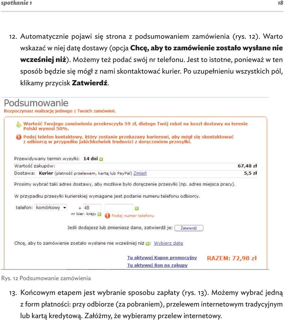 Jest to istotne, ponieważ w ten sposób będzie się mógł z nami skontaktować kurier. Po uzupełnieniu wszystkich pól, klikamy przycisk Zatwierdź. Rys.