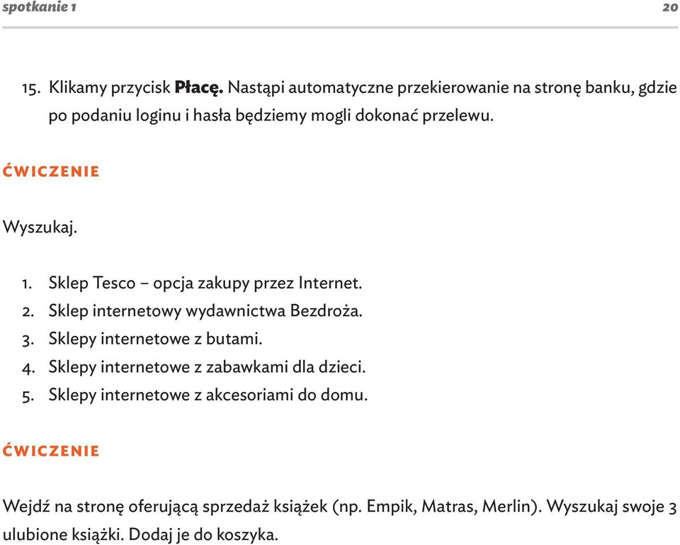 ĆWICZENIE Wyszukaj. 1. Sklep Tesco opcja zakupy przez Internet. 2. Sklep internetowy wydawnictwa Bezdroża. 3.