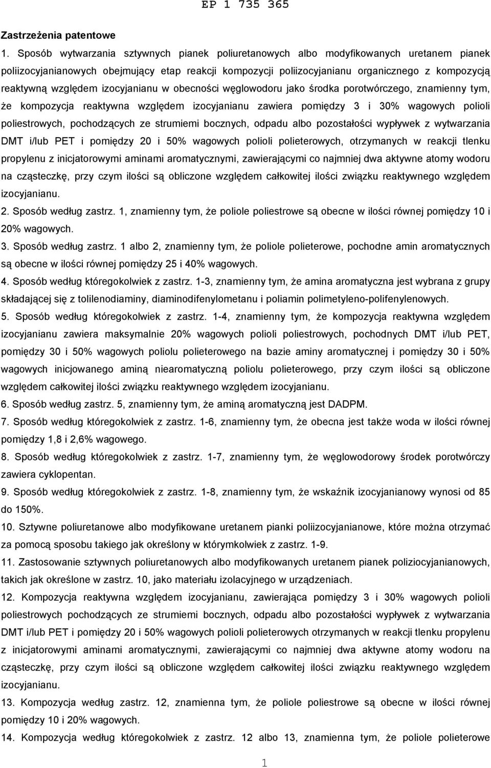 względem izocyjanianu w obecności węglowodoru jako środka porotwórczego, znamienny tym, że kompozycja reaktywna względem izocyjanianu zawiera pomiędzy 3 i 30% wagowych polioli poliestrowych,