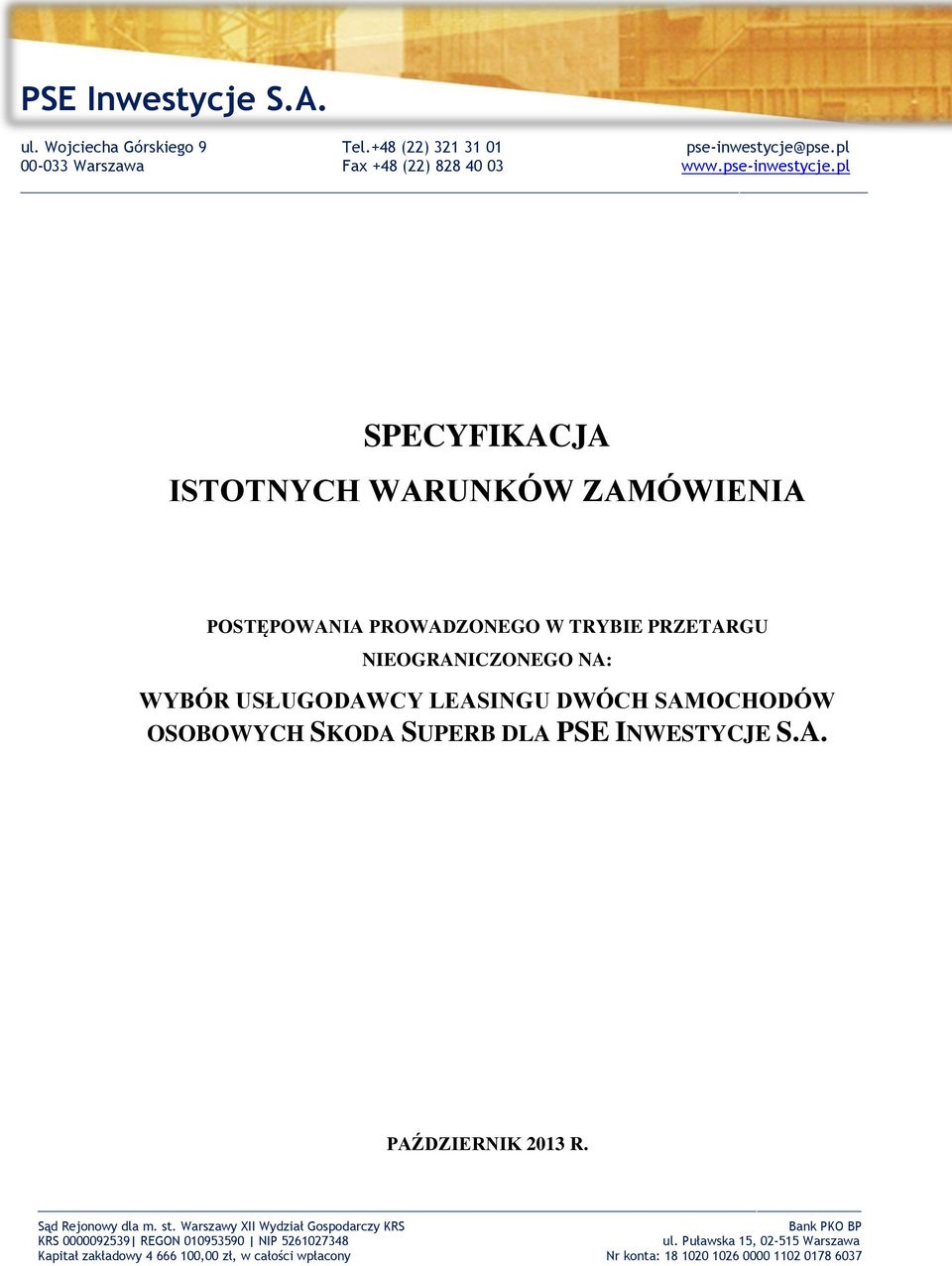 pl SPECYFIKACJA ISTOTNYCH WARUNKÓW ZAMÓWIENIA POSTĘPOWANIA PROWADZONEGO W TRYBIE PRZETARGU NIEOGRANICZONEGO NA: WYBÓR USŁUGODAWCY LEASINGU DWÓCH