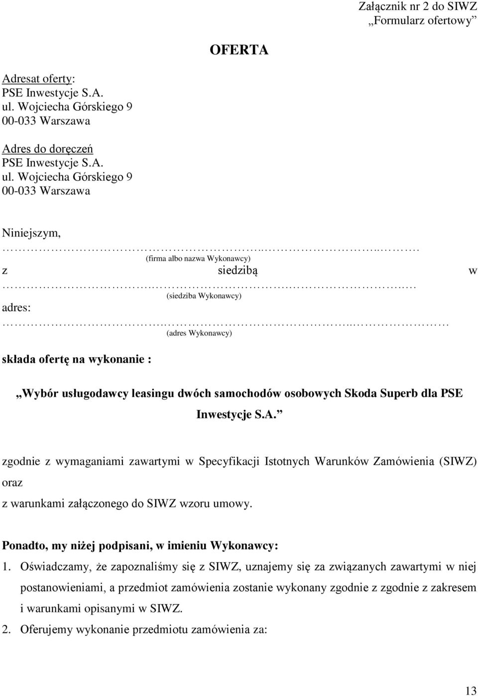 .. (adres Wykonawcy) składa ofertę na wykonanie : Wybór usługodawcy leasingu dwóch samochodów osobowych Skoda Superb dla PSE Inwestycje S.A.