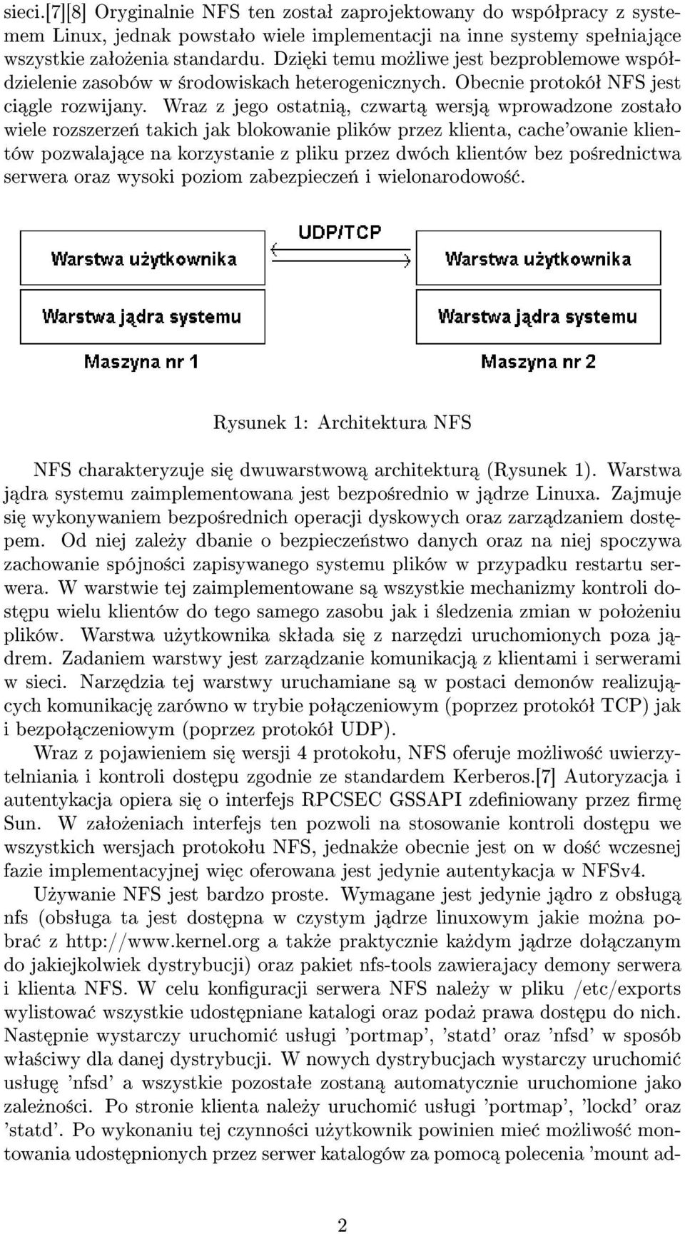 Wraz z jego ostatni, czwart wersj wprowadzone zostaªo wiele rozszerze«takich jak blokowanie plików przez klienta, cache'owanie klientów pozwalaj ce na korzystanie z pliku przez dwóch klientów bez