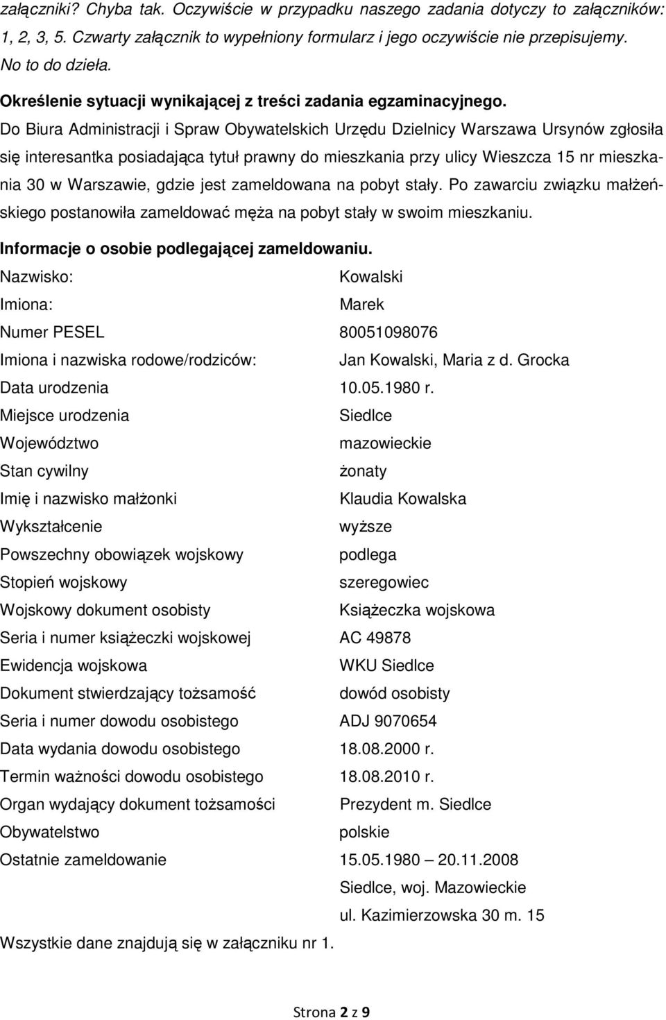 Do Biura Administracji i Spraw Obywatelskich Urzędu Dzielnicy Warszawa Ursynów zgłosiła się interesantka posiadająca tytuł prawny do mieszkania przy ulicy Wieszcza 15 nr mieszkania 30 w Warszawie,