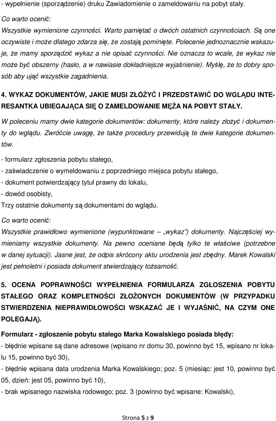 Nie oznacza to wcale, Ŝe wykaz nie moŝe być obszerny (hasło, a w nawiasie dokładniejsze wyjaśnienie). Myślę, Ŝe to dobry sposób aby ująć wszystkie zagadnienia. 4.