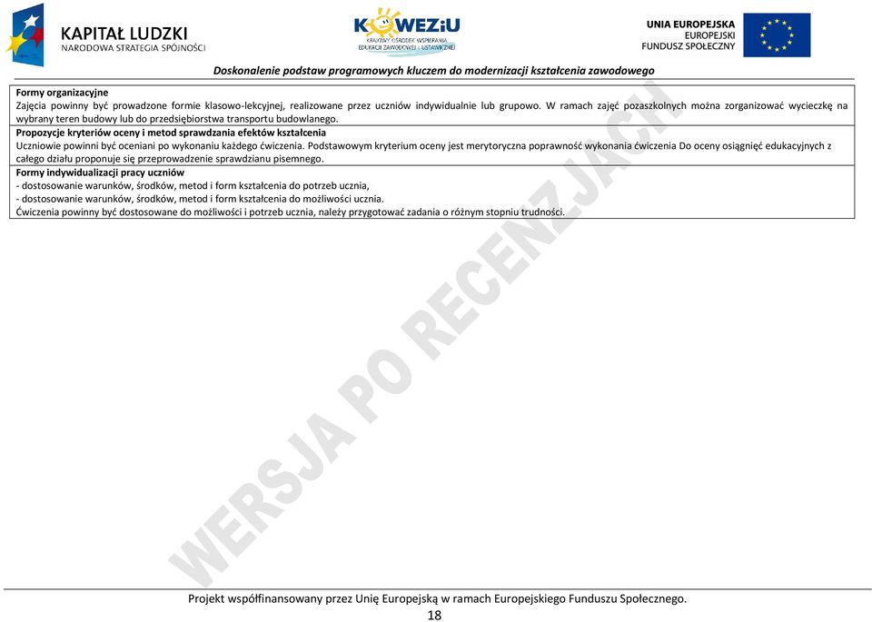 ropozycje kryteriów oceny i metod sprawdzania efektów kształcenia Uczniowie powinni być oceniani po wykonaniu każdego ćwiczenia.