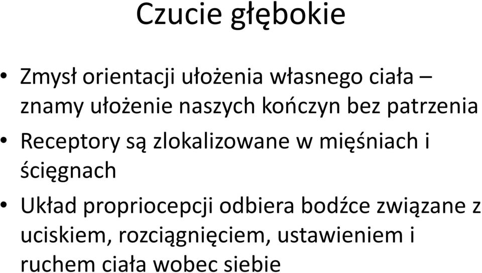 w mięśniach i ścięgnach Układ propriocepcji odbiera bodźce