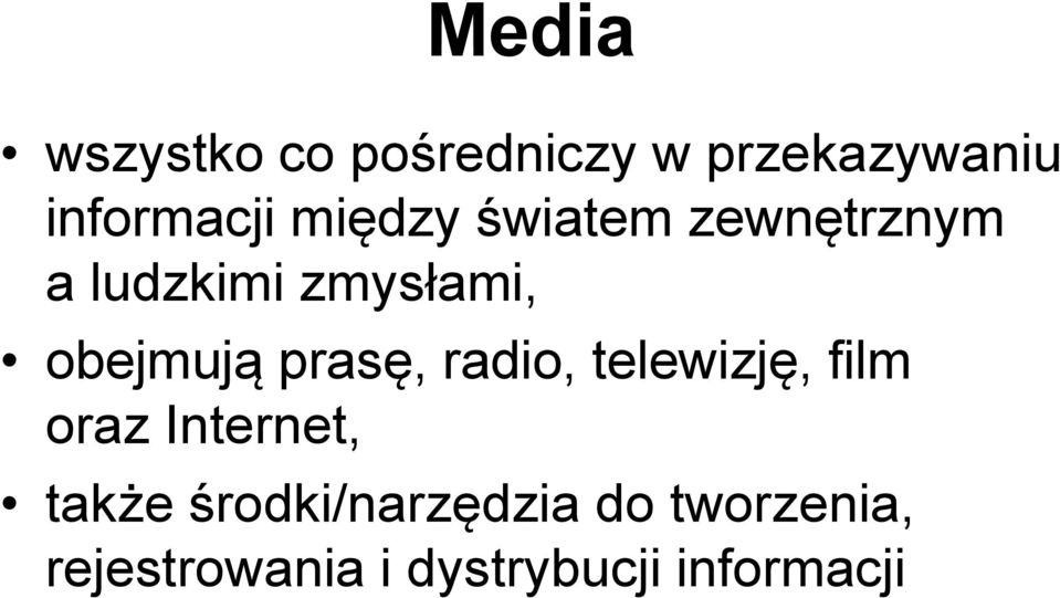 prasę, radio, telewizję, film oraz Internet, także