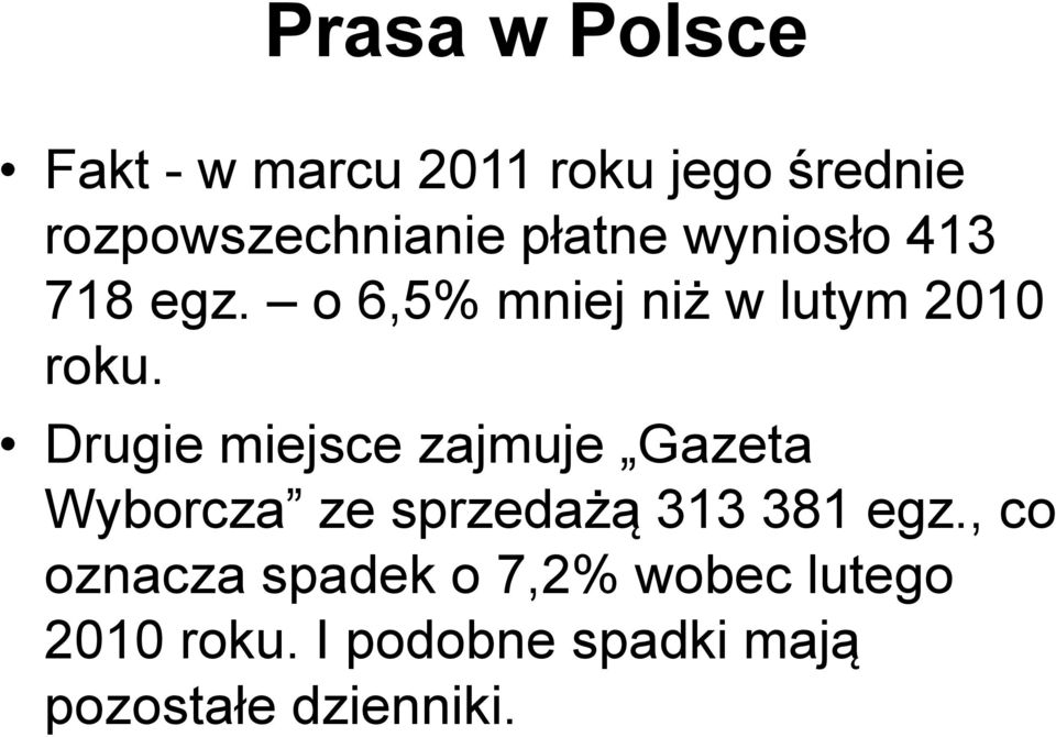 Drugie miejsce zajmuje Gazeta Wyborcza ze sprzedażą 313 381 egz.