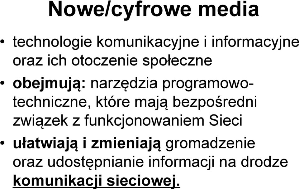 mają bezpośredni związek z funkcjonowaniem Sieci ułatwiają i zmieniają