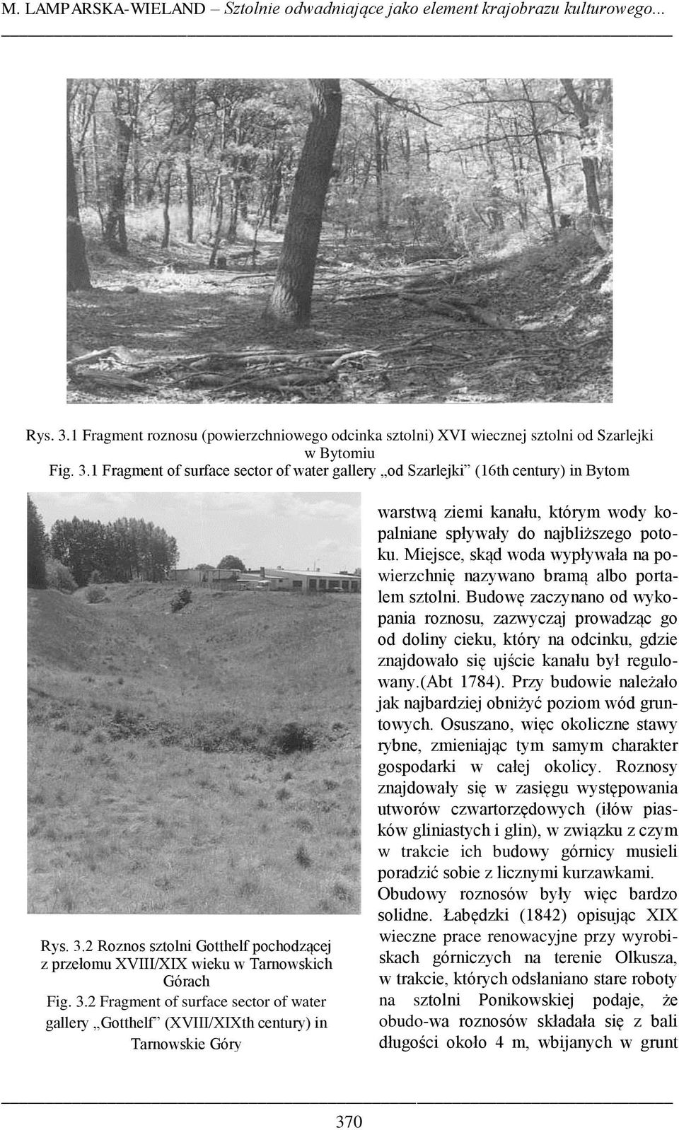 2 Fragment of surface sector of water gallery Gotthelf (XVIII/XIXth century) in Tarnowskie Góry warstwą ziemi kanału, którym wody kopalniane spływały do najbliższego potoku.