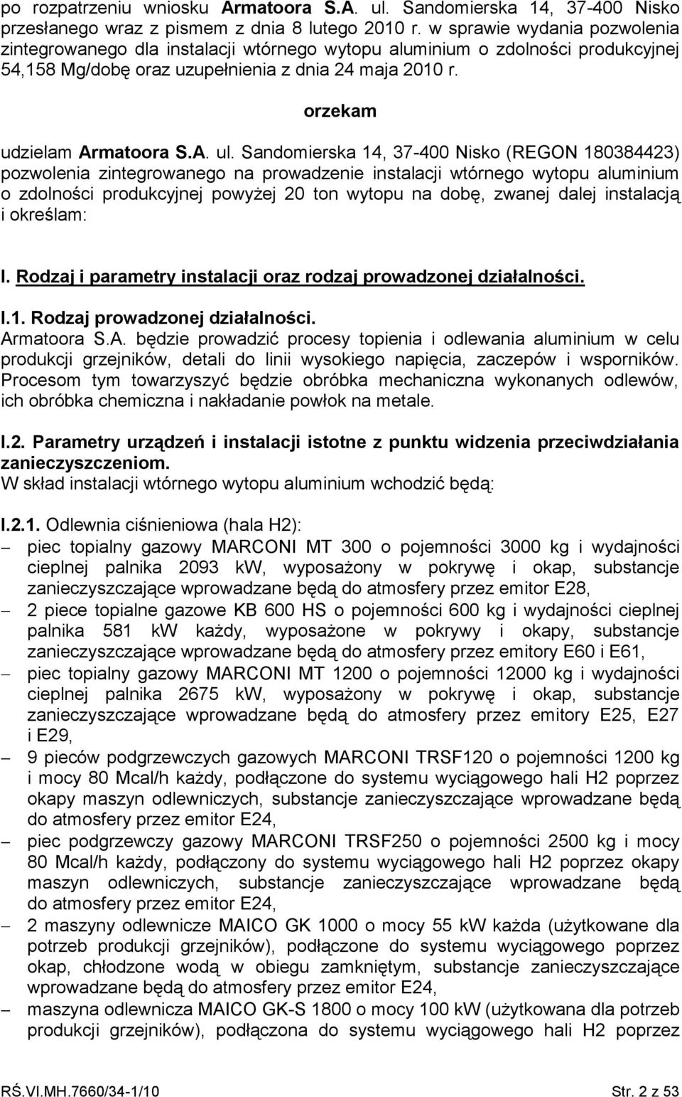 Sandomierska 14, 37-400 Nisko (REGON 180384423) pozwolenia zintegrowanego na prowadzenie instalacji wtórnego wytopu aluminium o zdolności produkcyjnej powyżej 20 ton wytopu na dobę, zwanej dalej