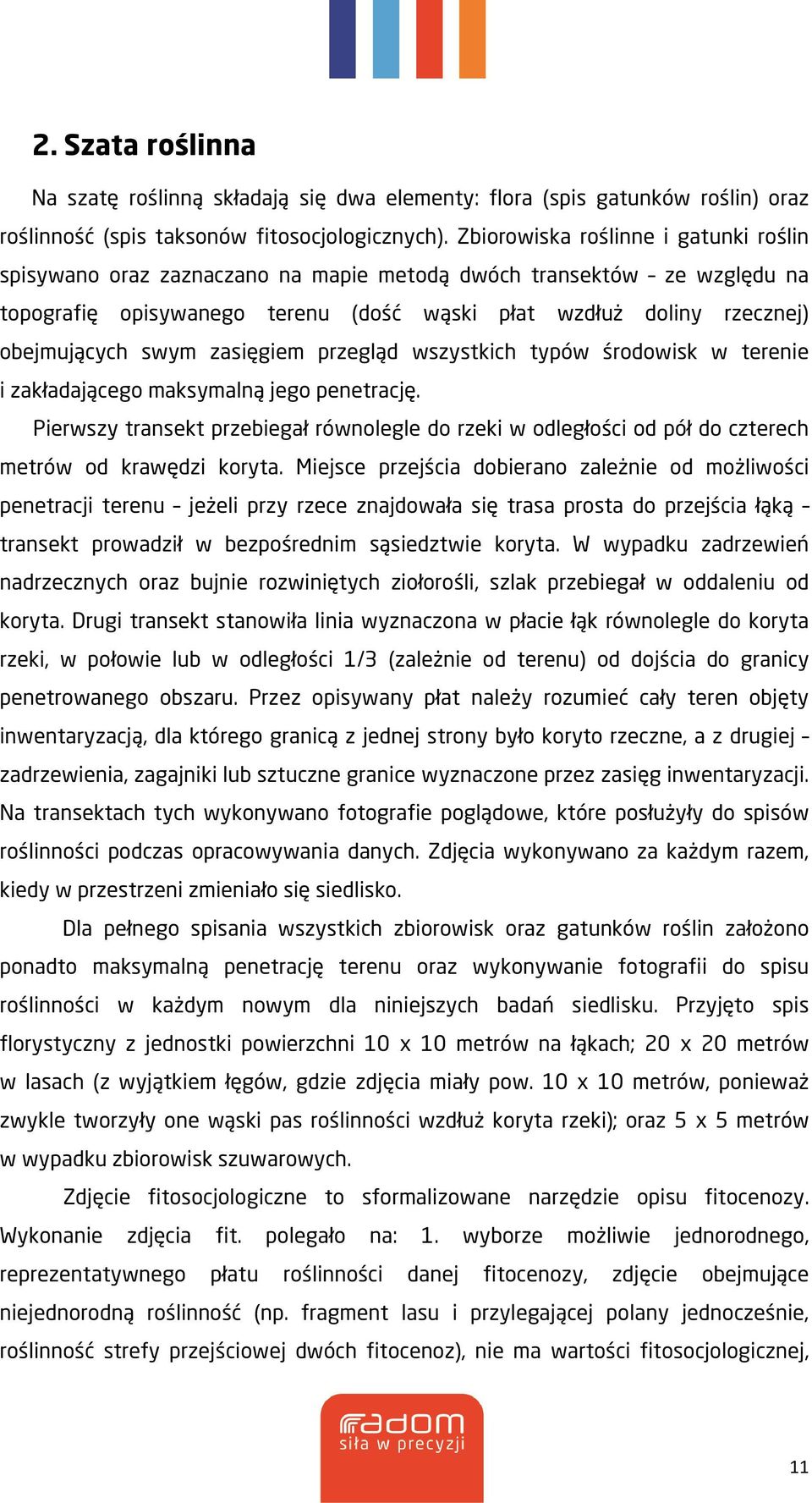 zasięgiem przegląd wszystkich typów środowisk w terenie i zakładającego maksymalną jego penetrację.