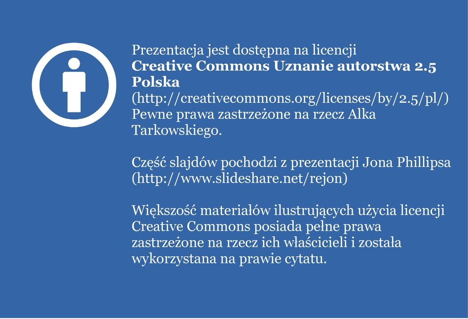 Część slajdów pochodzi z prezentacji Jona Phillipsa (http://www.slideshare.