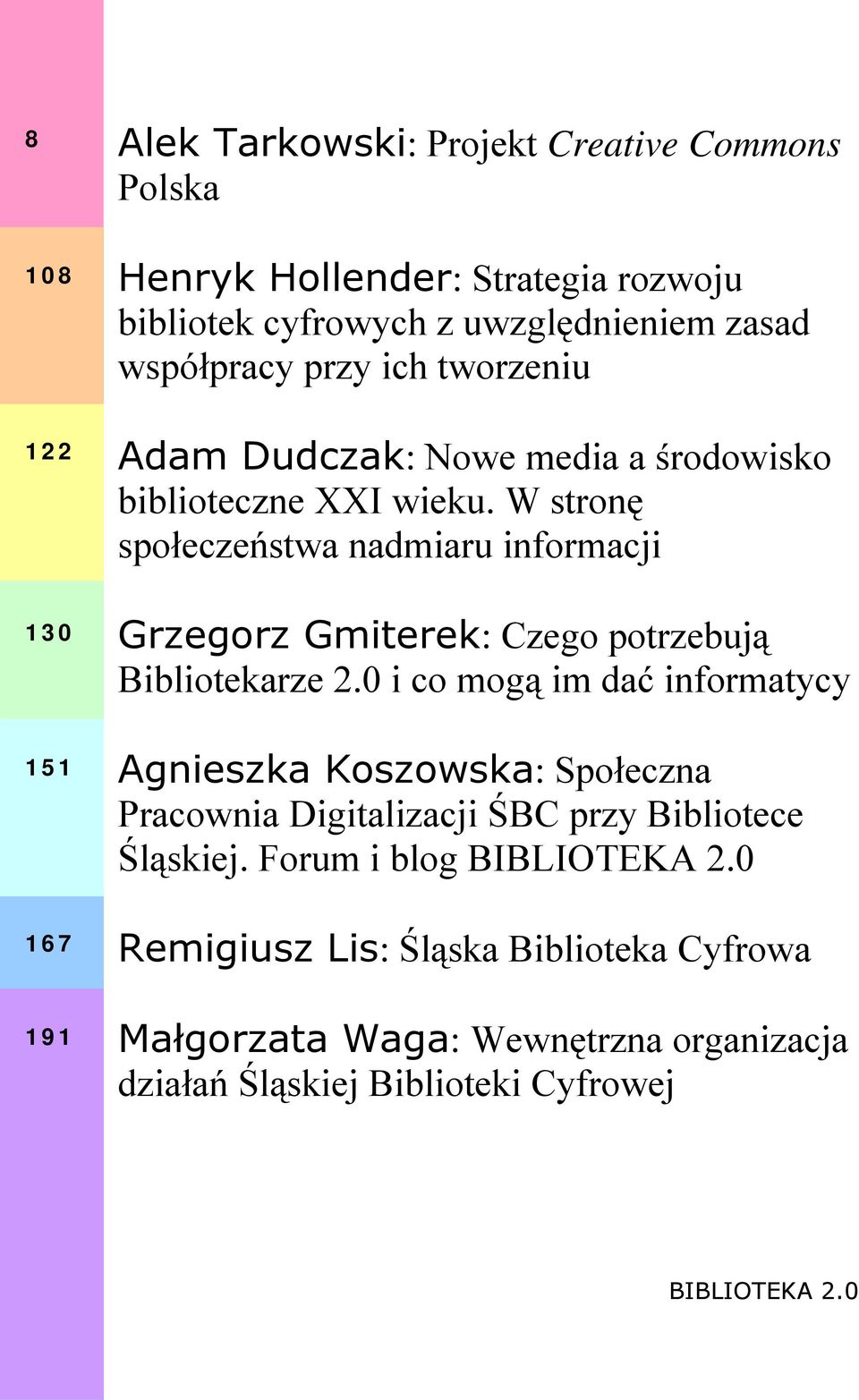 W stronę społeczeństwa nadmiaru informacji Grzegorz Gmiterek: Czego potrzebują Bibliotekarze 2.