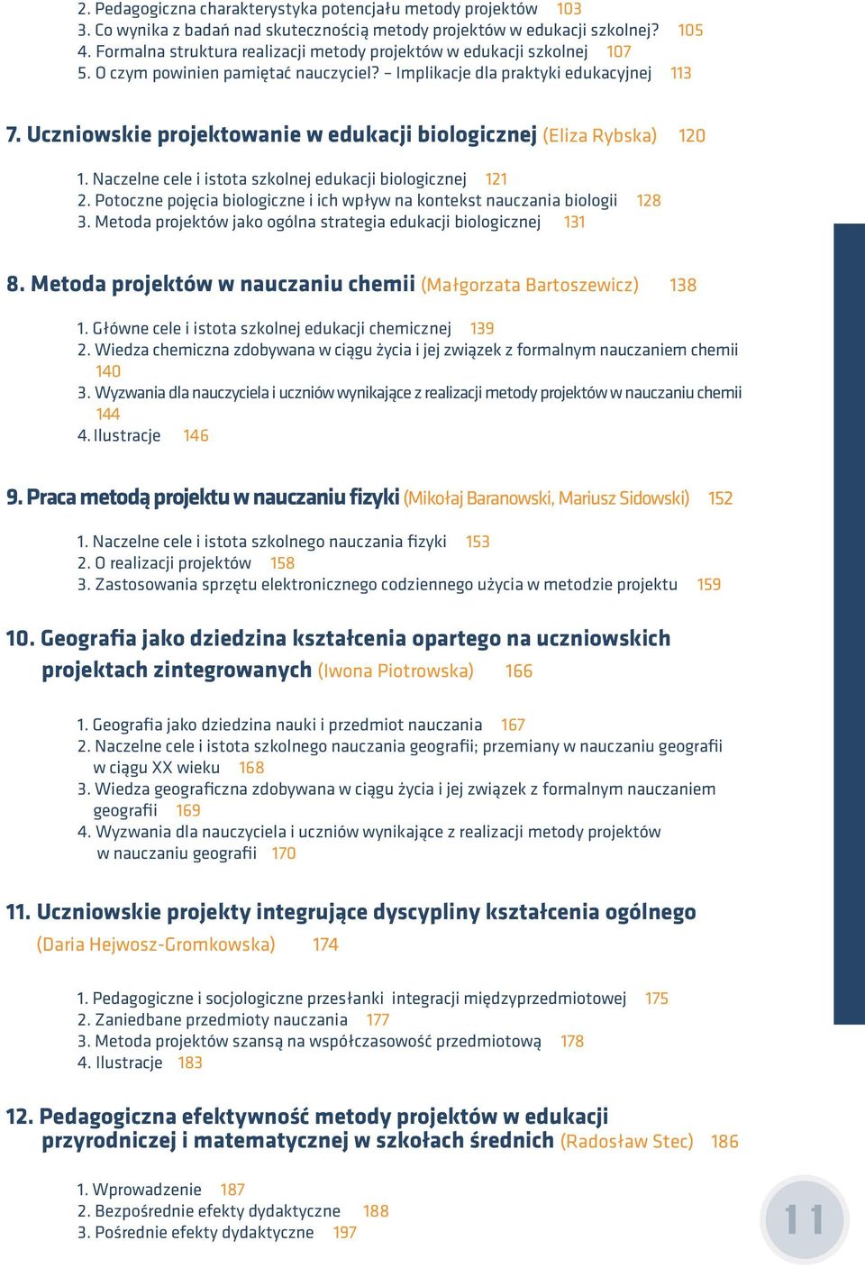 Uczniowskie projektowanie w edukacji biologicznej (Eliza Rybska) 120 1. Naczelne cele i istota szkolnej edukacji biologicznej 121 2.