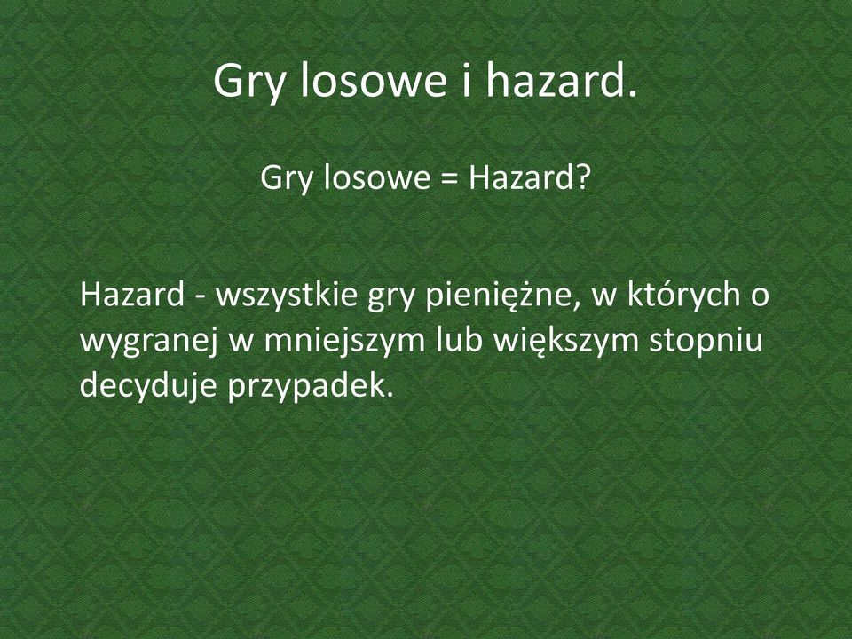 Hazard - wszystkie gry pieniężne, w