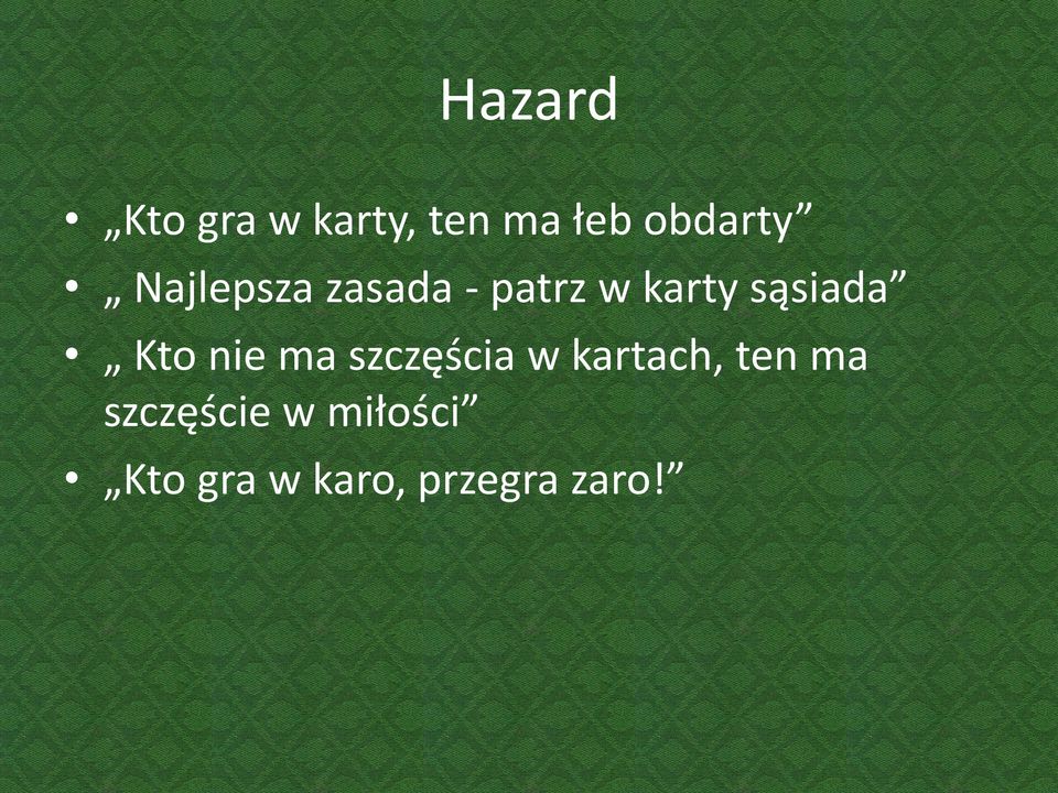 Kto nie ma szczęścia w kartach, ten ma