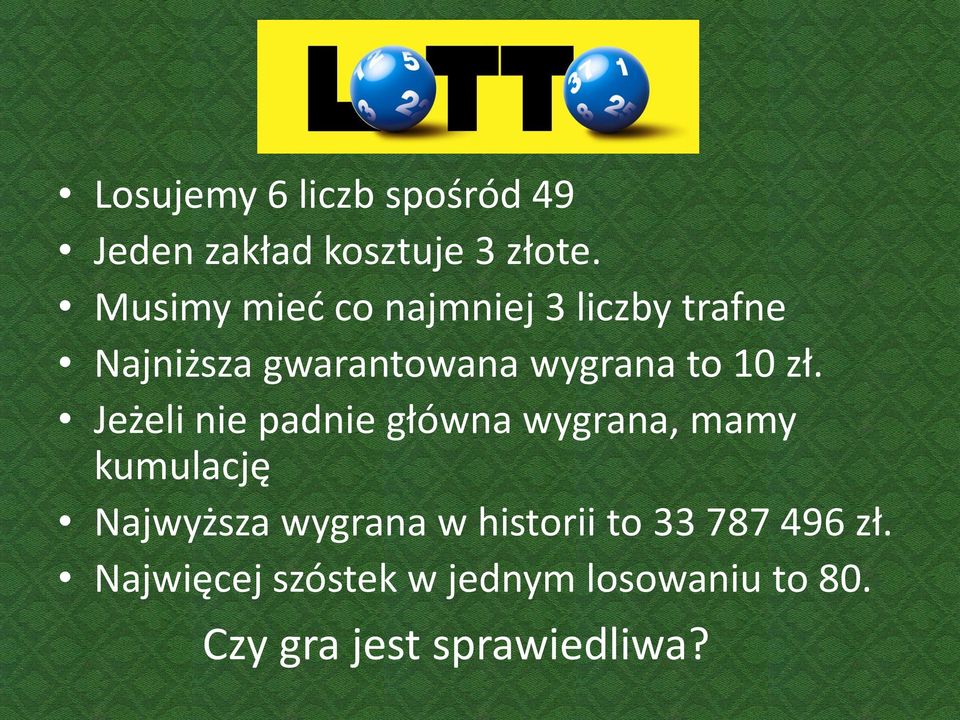 zł. Jeżeli nie padnie główna wygrana, mamy kumulację Najwyższa wygrana w