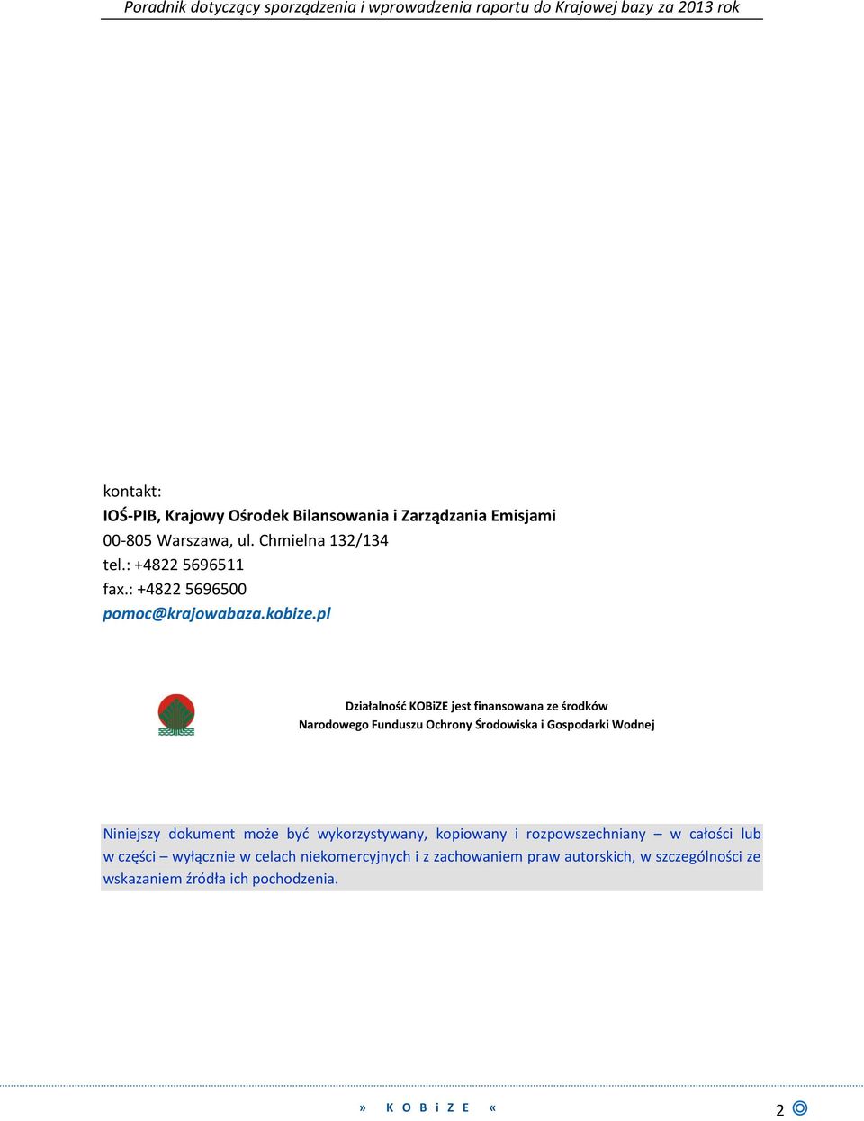 pl Działalność KOBiZE jest finansowana ze środków Narodowego Funduszu Ochrony Środowiska i Gospodarki Wodnej Niniejszy dokument