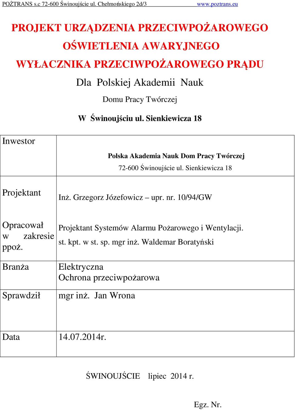 ul. Sienkiewicza 18 Inwestor Polska Akademia Nauk Dom Pracy Twórczej 72-600 Świnoujście ul. Sienkiewicza 18 Projektant Inż. Grzegorz Józefowicz upr. nr.