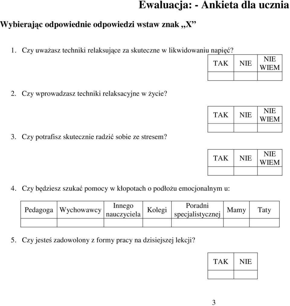 Czy wprowadzasz techniki relaksacyjne w życie? 3. Czy potrafisz skutecznie radzić sobiezestresem? WIEM WIEM 4.