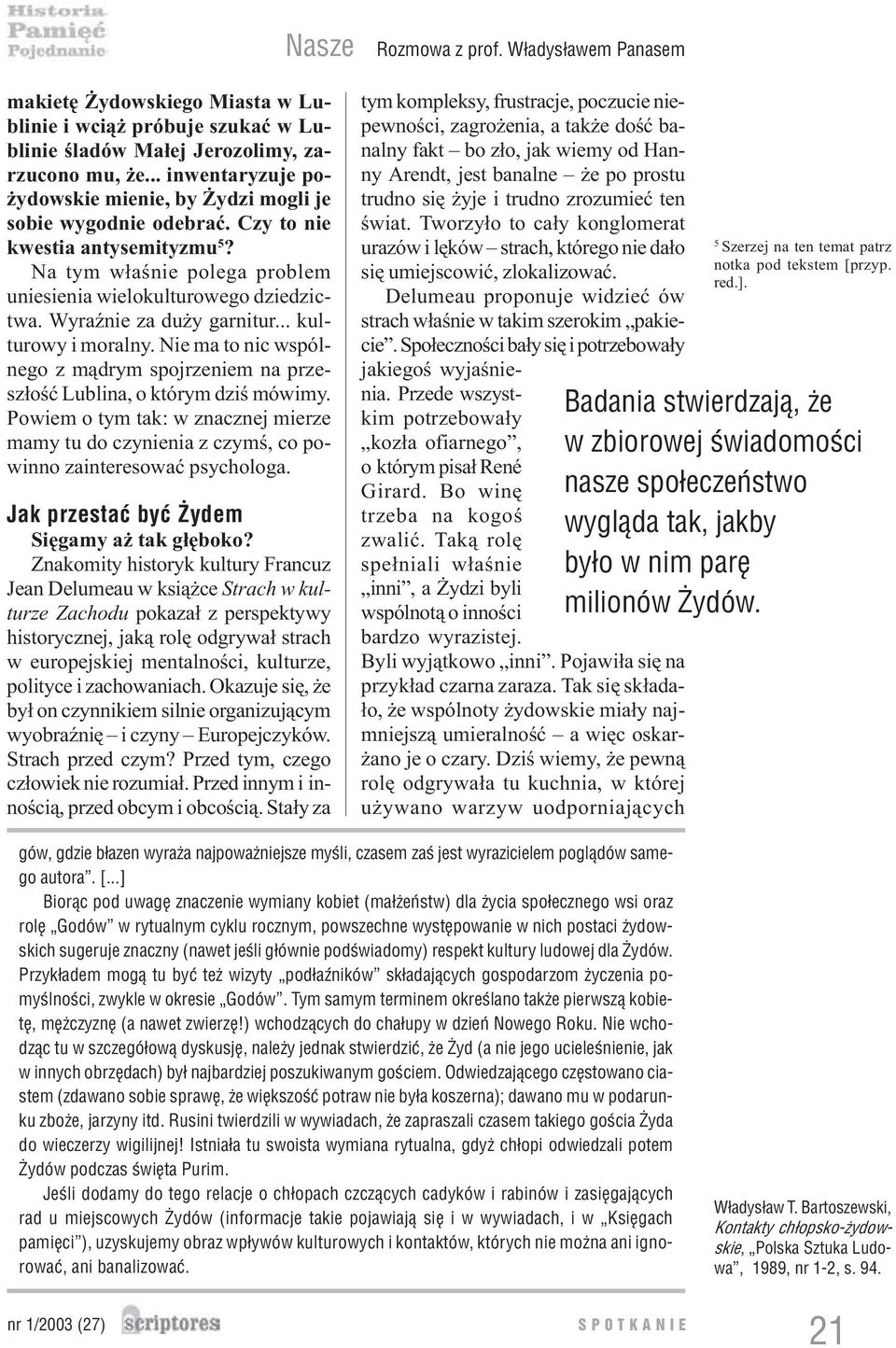 WyraŸnie za du y garnitur... kulturowy i moralny. Nie ma to nic wspólnego z m¹drym spojrzeniem na przesz³oœæ Lublina, o którym dziœ mówimy.