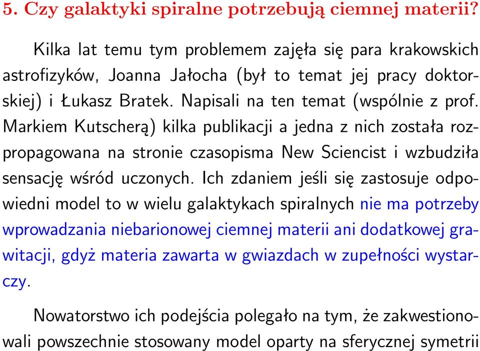 Markiem Kutscherą) kilka publikacji a jedna z nich została rozpropagowana na stronie czasopisma New Sciencist i wzbudziła sensację wśród uczonych.