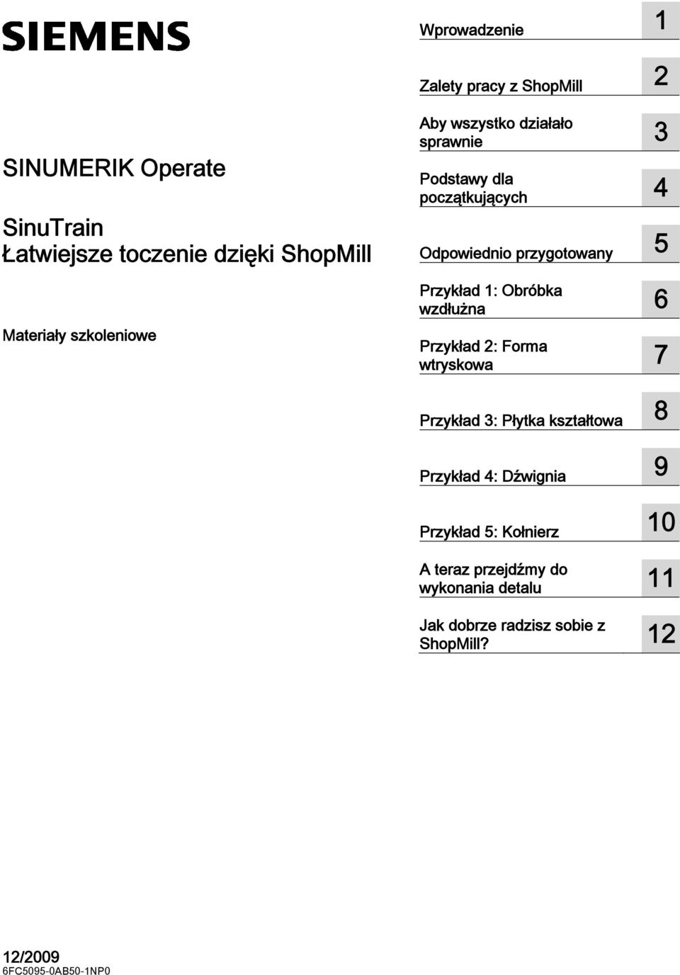 6 Przykład 2: Forma wtryskowa 7 Przykład 3: Płytka kształtowa 8 Przykład 4: Dźwignia 9 Przykład 5: