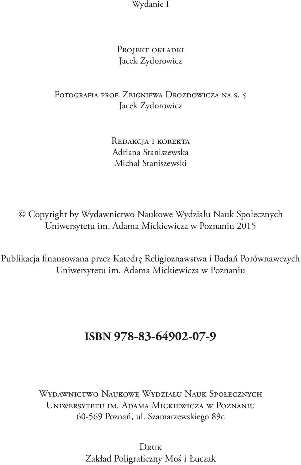 Uniwersytetu im. Adama Mickiewicza w Poznaniu 2015 Publikacja finansowana przez Katedrę Religioznawstwa i Badań Porównawczych Uniwersytetu im.