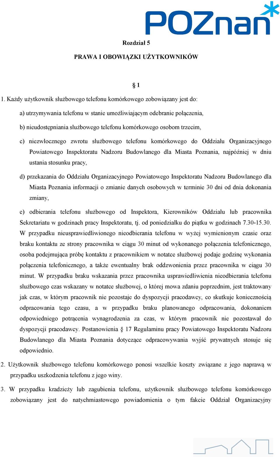 trzecim, c) niezwłocznego zwrotu służbowego telefonu komórkowego do Oddziału Organizacyjnego Powiatowego Inspektoratu Nadzoru Budowlanego dla Miasta Poznania, najpóźniej w dniu ustania stosunku