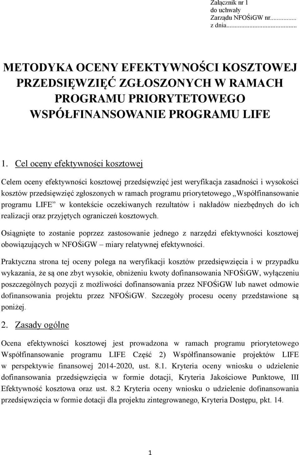 Współfinansowanie programu LIFE w kontekście oczekiwanych rezultatów i nakładów niezbędnych do ich realizacji oraz przyjętych ograniczeń kosztowych.