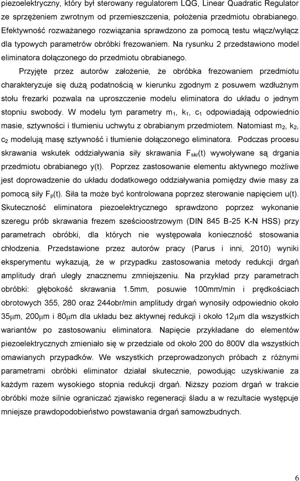 Na rysunku 2 przedstawiono model eliminatora dołączonego do przedmiotu obrabianego.