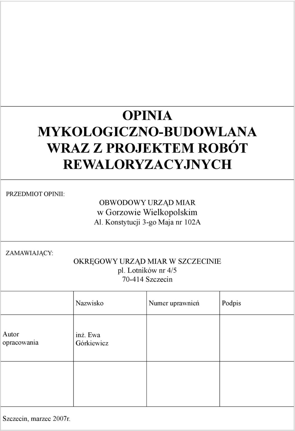 102A ZAMAWIAJĄCY: OKRĘGOWY URZĄD MIAR W SZCZECINIE pl Lotników nr 4/5 70-414