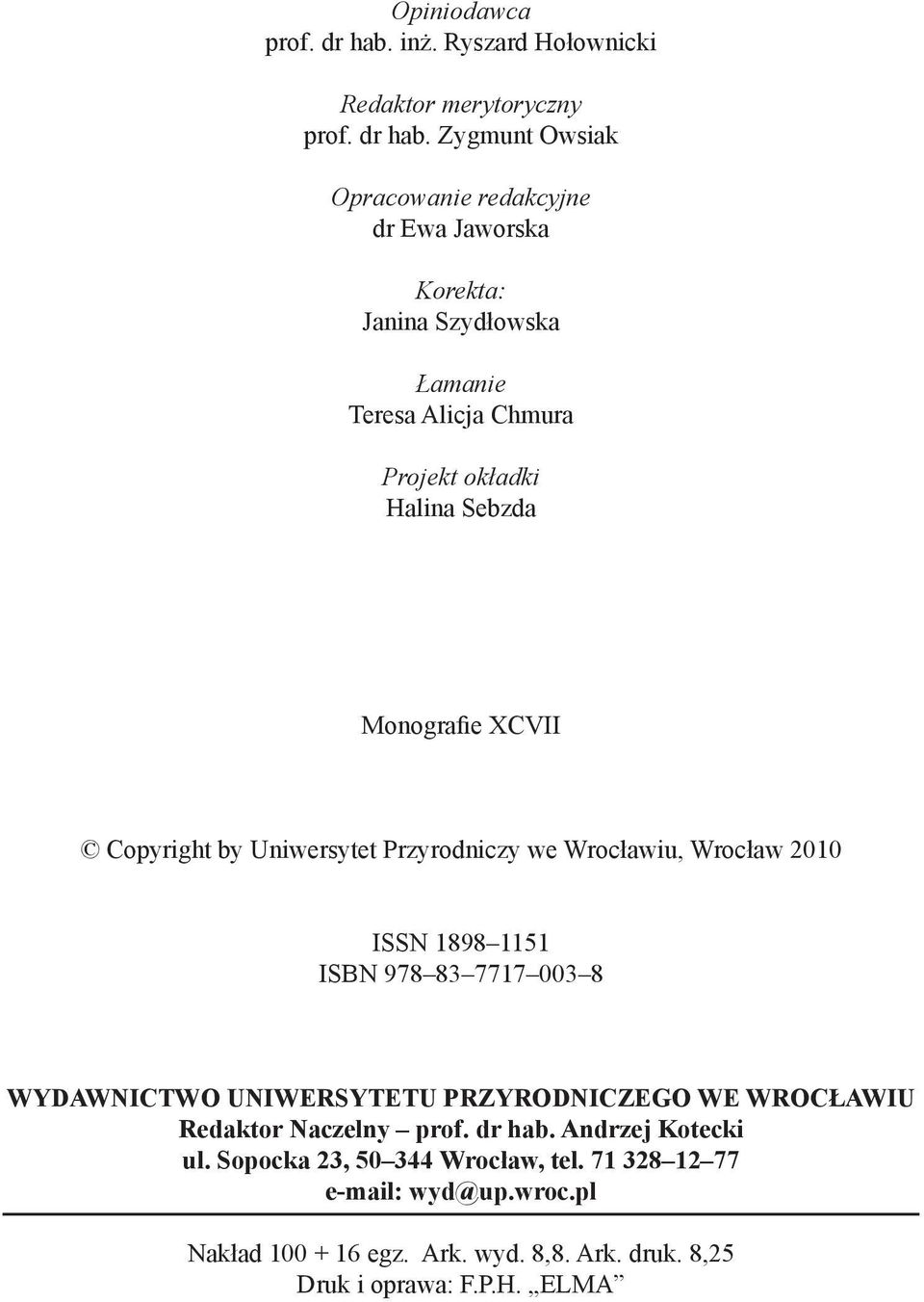 Zygmunt Owsiak Opracowanie redakcyjne dr Ewa Jaworska Korekta: Janina Szydłowska Łamanie Teresa Alicja Chmura Projekt okładki Halina Sebzda