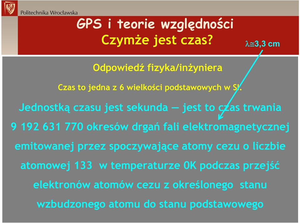 Jednostką czasu jest sekunda jest to czas trwania 9 192 631 770 okresów drgań fali