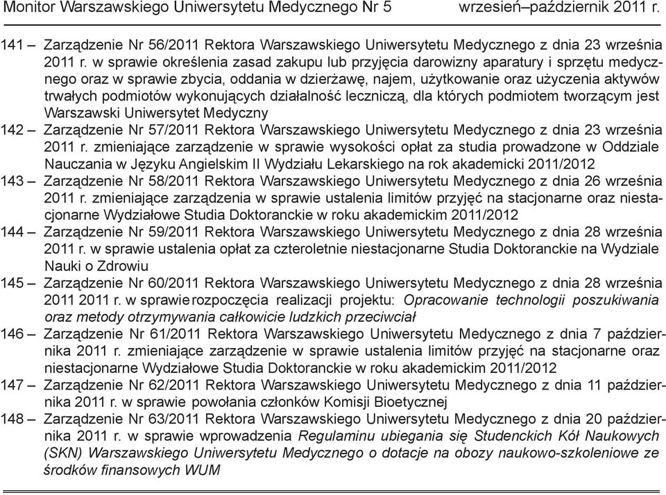 wykonujących działalność leczniczą, dla których podmiotem tworzącym jest Warszawski Uniwersytet Medyczny 142 Zarządzenie Nr 57/2011 Rektora Warszawskiego Uniwersytetu Medycznego z dnia 23 września