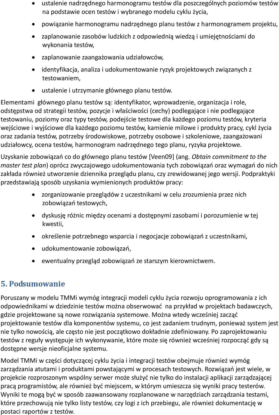 związanych z testowaniem, ustalenie i utrzymanie głównego planu testów.