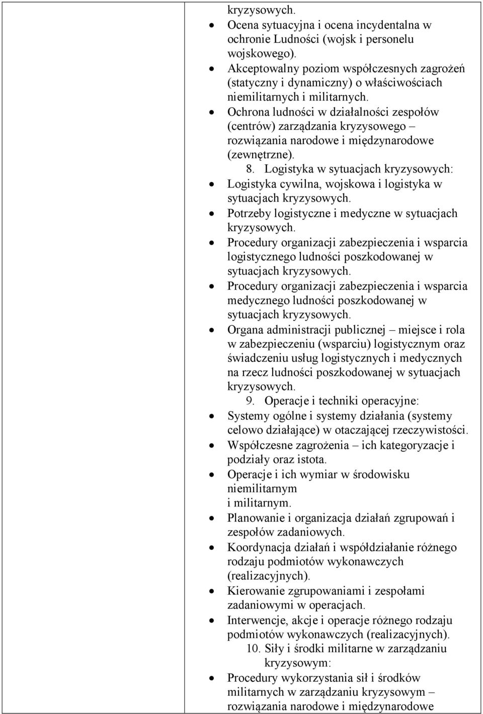 Logistyka w sytuacjach kryzysowych: Logistyka cywilna, wojskowa i logistyka w sytuacjach Potrzeby logistyczne i medyczne w sytuacjach logistycznego ludności poszkodowanej w sytuacjach medycznego