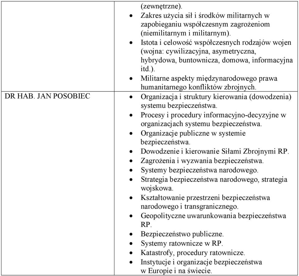 Militarne aspekty międzynarodowego prawa humanitarnego konfliktów zbrojnych. Organizacja i struktury kierowania (dowodzenia) systemu bezpieczeństwa.